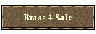 Brass 4 Sale